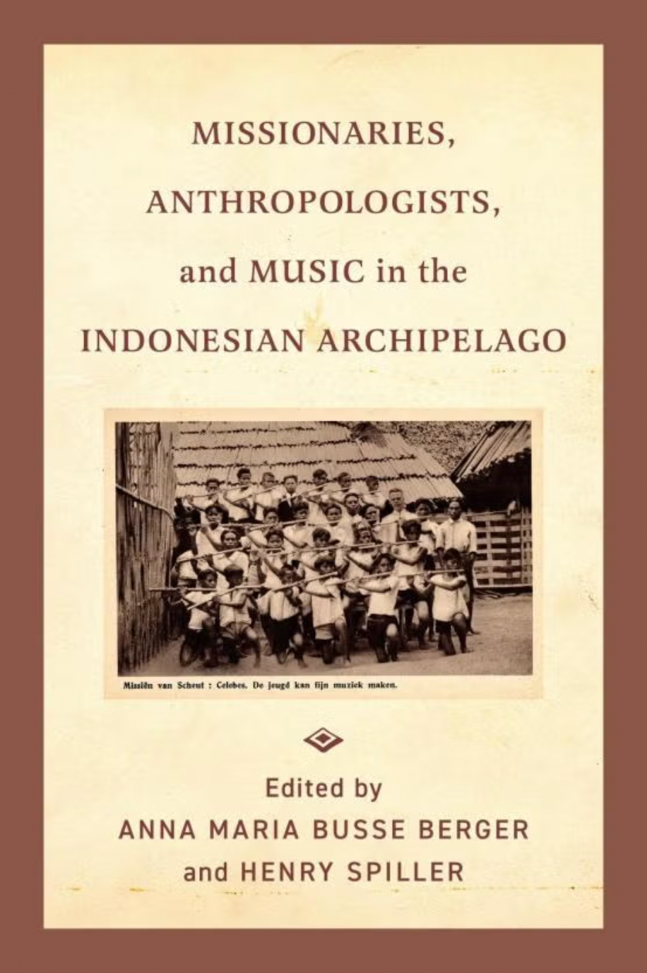 "Missionaries, Anthropologists, and Music in the Indonesian Archipelago," published by the University of California Press in 2025.