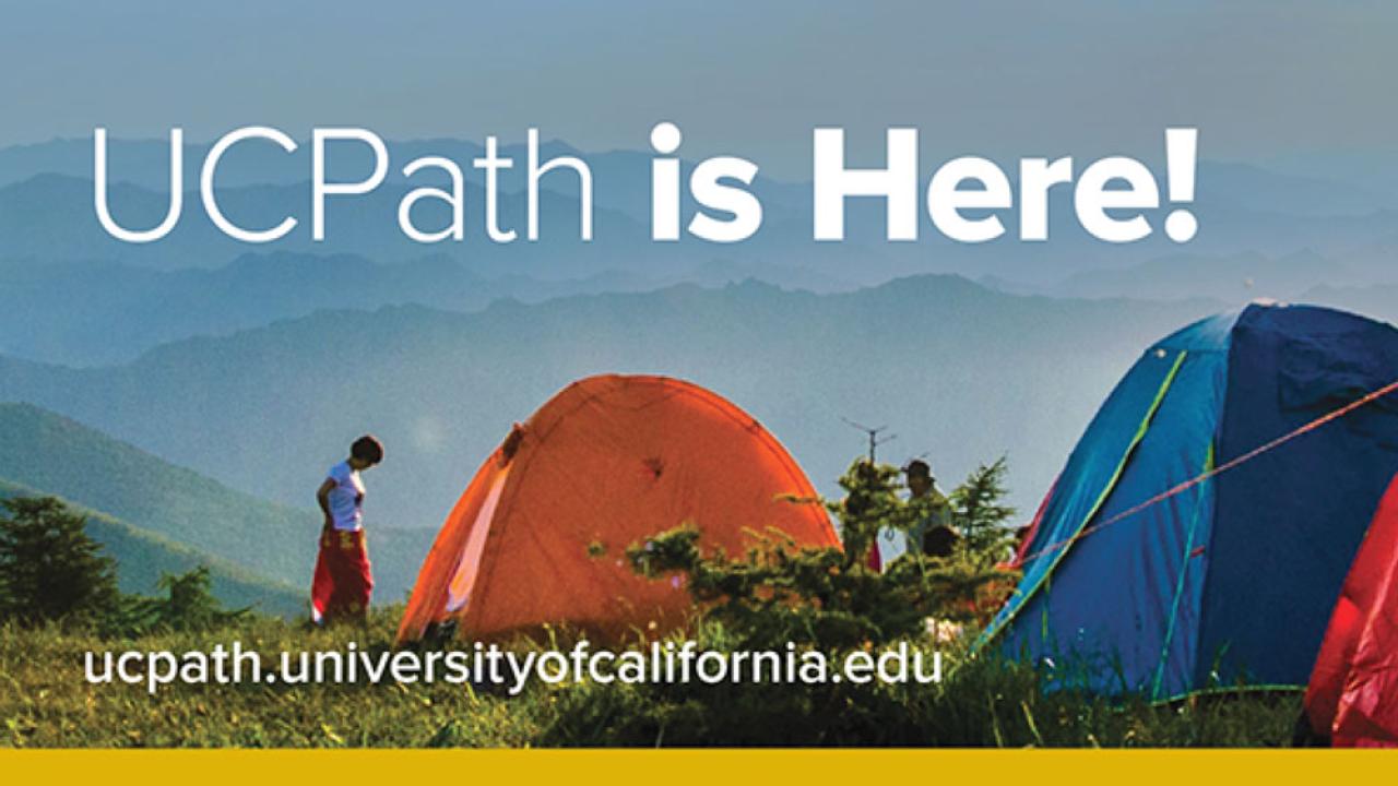 "UCPath is Here!" graphic shows a campsite with tents.