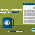 Graphic: "Get tested for COVID-19 twice a week for free," with calendar