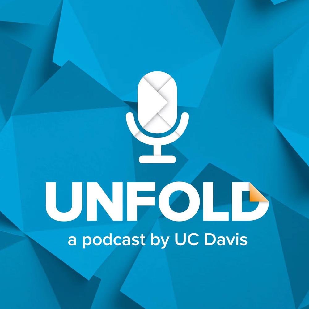 icon of a microphone icon above "UNFOLD a podcast by UC Davis" over a blue background with a geometric pattern